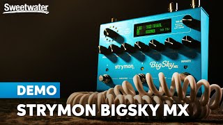 Strymon BigSky MX: Next-gen Reverb & Celestial Space-shaping — A Worthy Heir? by Sweetwater 14,010 views 9 days ago 21 minutes