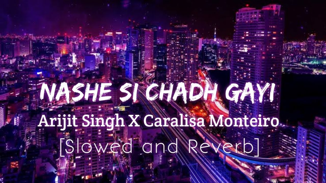 Nashe Si Chadh Gayi (slowed+reverb) - Arijit Singh | Caralisa Monteiro | Music Factory 