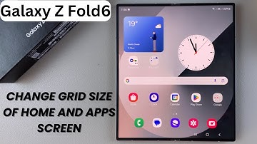 How To Change Grid Size Of Home Screen & Apps Screen On Samsung Galaxy Z Fold 6