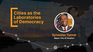 Cities as the Laboratories of Democracy: A Conversation with Mayor Sylvester Turner
