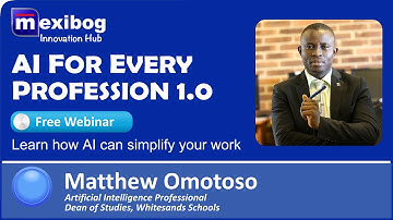 Don’t Get Replaced by AI - Learn to Use It | Matthew Omotoso at Mexibog Webinar