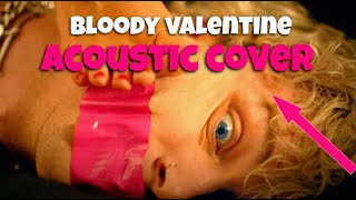MGK - Bloody Valentine ACOUSTIC COVER 🎸| Machine Gun Kelly | Tickets To My Downfall Album