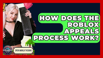How Does The Roblox Appeals Process Work? - Open World Tycoons