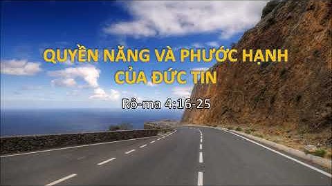 QUYỀN NĂNG VÀ PHƯỚC HẠNH CỦA ĐỨC TIN - Mục sư Nguyễn Phi Hùng