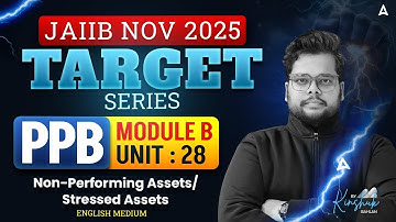 JAIIB NOV 2025 | PPB | Module B | UNIT 28 Non-Performing Assets/ Stressed Assets | By Kinshuk Sir
