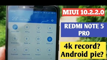 MIUI 10.2.2.0 UPDATE FEATURES FOR REDMI NOTE 5 PRO | PIE UPDATE, 4K RECORD AND AI CAMERA?