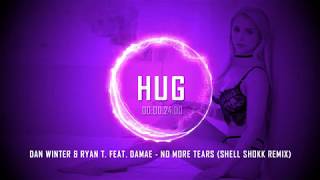 Dan Winter & Ryan T. feat. Damae - No More Tears (Shell Shokk Remix)
