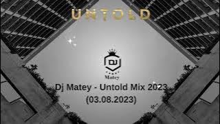 Dj Matey ❌ Untold Mix 📀 2023 (03.08.2023)⭐