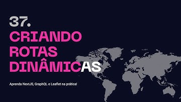 37. Criando Rotas Dinâmicas - Aprenda NextJS, GraphQL na prática!