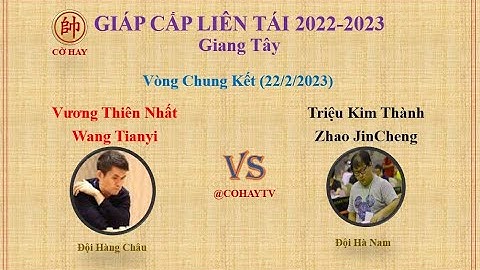 Giáp Cấp Liên Tái 2022 |V Chung Kết |Vương Thiên Nhất - Wang Tianyi VS Zhao Jinchen -Triệu Kim Thành