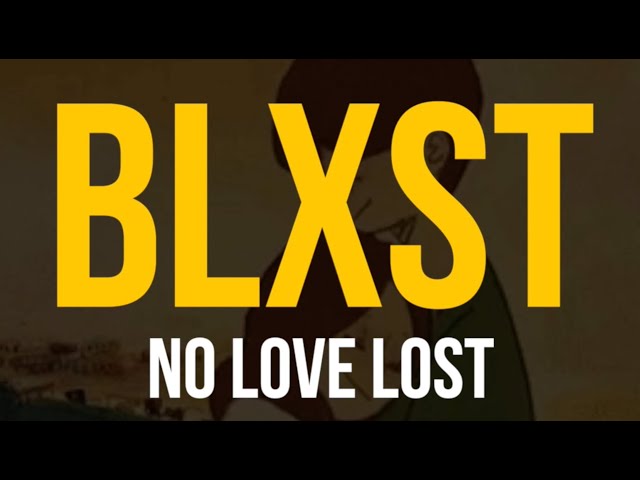 Blxst - No Love Lost (Lyric Video)