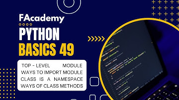 Python Basics 49: Advanced - TopLevel Module, Import Module, Class, Namespace & Methods [Urdu/Hindi]