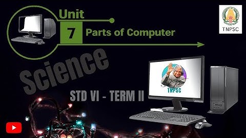 6th standard Term II Science Unit 7 PARTS OF 🖥 COMPUTER