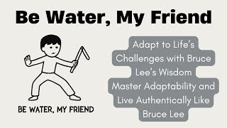 Be Water, My Friend Book Summary | Bruce Lee&#39;s Timeless Wisdom for Adaptability and Success