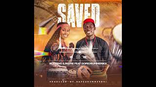 Saved  Blessing  Ejikeme Ft Dopedrummerboi   