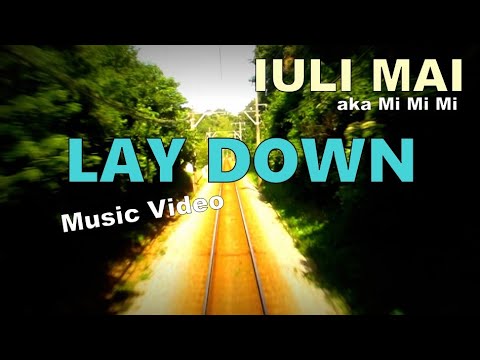 Lay Down - Music & Lyrics by singer-songwriter IULI MAI (aka MI MI MI ...