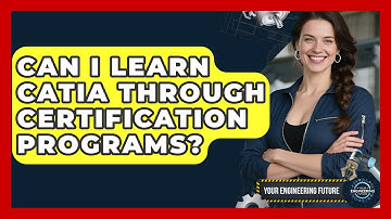 Can I Learn CATIA Through Certification Programs? - Your Engineering Future
