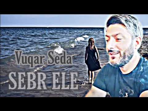 Vuqar Seda - Səbr Ele 2020