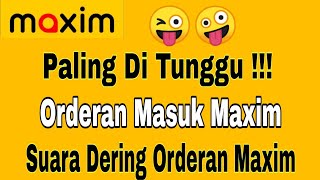 Orderan Masuk Maxim !!! Suara Maxim Dapat Orderan ~ Maxim Ojek Online