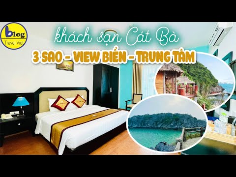 Du lịch Cát bà nên đặt khách sạn 3 sao ở Cát Bà nào? Du lịch Cát bà nên đặt khách sạn 3 sao ở Cát Bà nào?