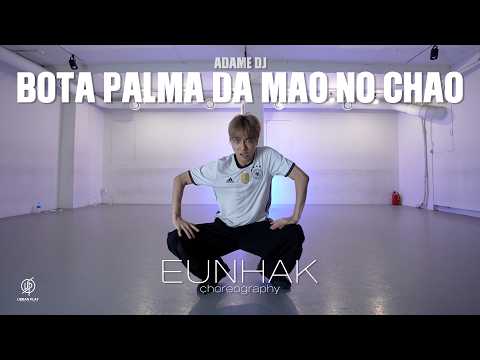 Bota Palma da Mão no Chão - Adame DJ / EUNHAK Choreography / Urban Play Dance Academy