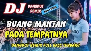 DJ Buang Mantan Pada Tempatnya 💃🏻 Dangdut Remix Terbaru 2026 – Viral TikTok Full Bass | DJ X PRO