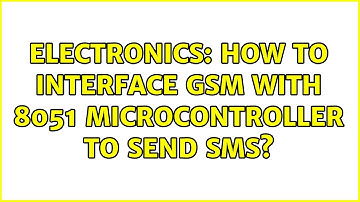 Electronics: How to interface GSM with 8051 microcontroller to send SMS?