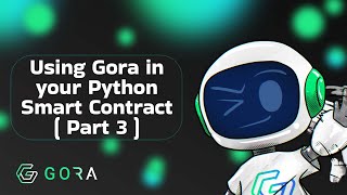 GorAcademy - How to use Gora oracle in your Python Smart Contract  ( Part 3 )