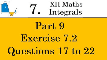 Kerala State 12th math -Ch. 7 - Integrals - Part 9 - Exercise 7.2 - Questions 17 to 22