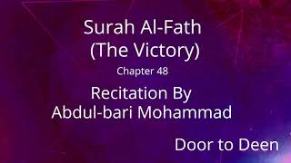 Surah Al-Fath (The Victory) Abdul-bari Mohammad  Quran Recitation