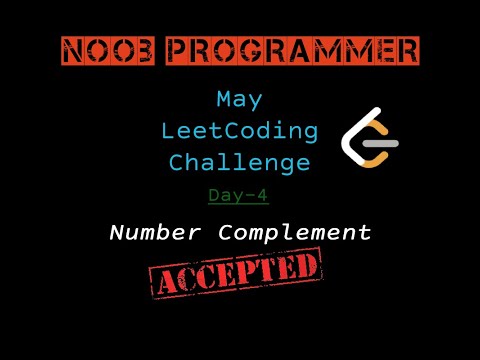 Day 4 May Leetcoding Challenge Number Complement