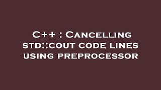 C++ : Cancelling std::cout code lines using preprocessor