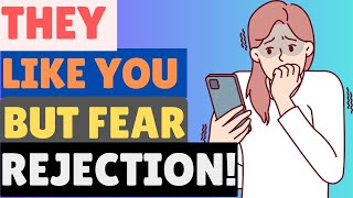 5 major Signs Someone Likes You But Is Afraid of Rejection