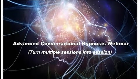 Advanced Conversational Hypnosis Webinar!