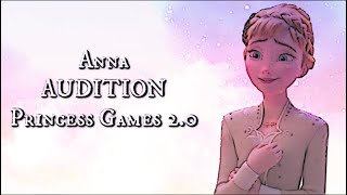 Princess Games 2.0 ||Anna|| AUDITION