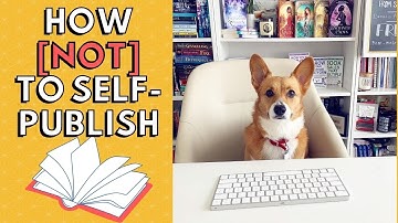 How [NOT] to Self Publish Your Book: 5 Mistakes to AVOID