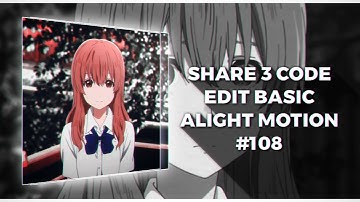 #108 ||•Share 3 code edit basic on alight motion 🍄