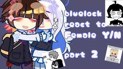 𝘽𝙇𝙐𝙀𝙇𝙊𝘾𝙆 react to F! Y/N🌷 || Part 2 || -𝙭- 🇮🇩🇬🇧