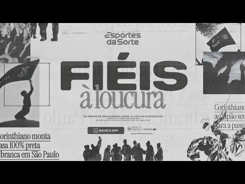 FIÉIS À LOUCURA - 115 DE CORINTHIANS