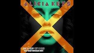 Alicia Keys  - Doncha Know Sky is blue   FAT DAD REGGAE MIX