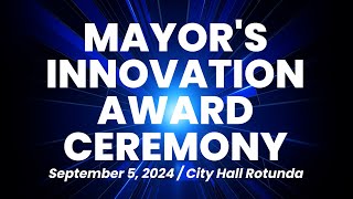 Mayor's Innovation Award Ceremony (9/5/24)