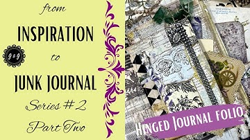 from INSPIRATION to JUNK JOURNAL💗!  Series No. 2 Part Two - HINGED 3 PAGE JOURNAL FOLIO