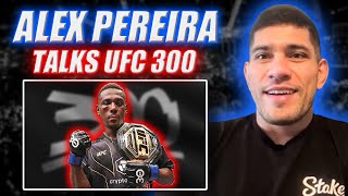 Alex Pereira talks UFC 300, says Jamahal Hill 'isn't on his level'