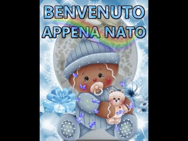 Benvenuto Neonato benarrivato al mondo tanti auguri di cuore per una vita  magnifica 