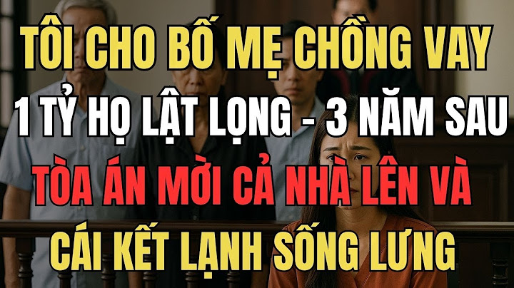 Tôi cho bố mẹ chồng vay 1 tỷ, họ chối bỏ – 3 năm sau tòa án mời cả nhà lên và cái kết lạnh sống lưng