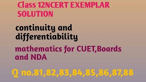 CLASS-12 NCERT EXEMPLAR SOLUTION /continuity and differentiability/Q no.81,82,83,84,85,86,87