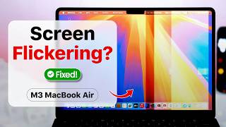 MacBook Air M3 Screen Flickering Fix!