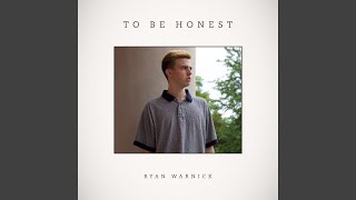 Video thumbnail of "Ryan Warnick - To Be Honest"
