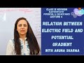 Physics Class 12: Relation between Electric Field & Potential Gradient |All about Physics