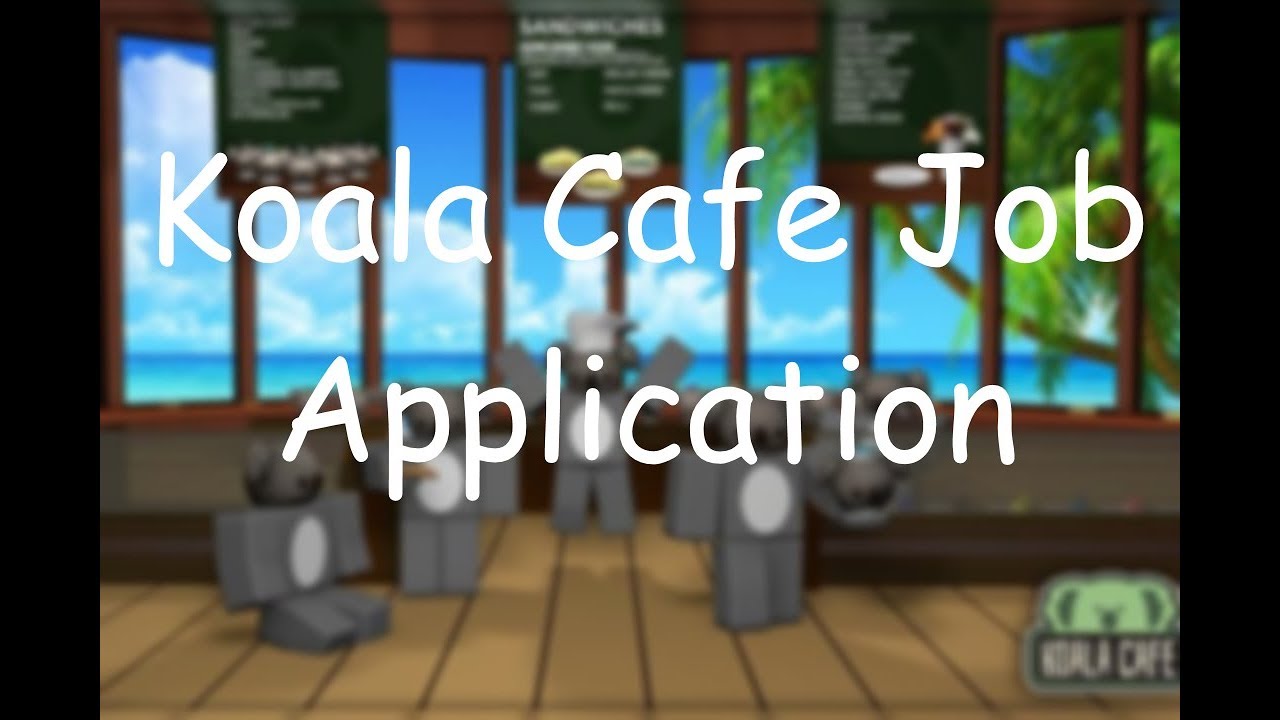 How To Pass Koala Cafe Job Application Youtube - roblox koala cafe application